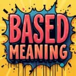 BASED Meaning