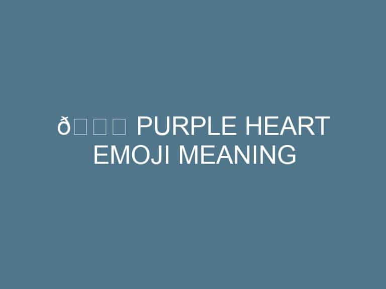 💜 Purple Heart Emoji Meaning » Slang Examples 2024» SLANGINFO.com