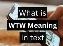 what does wtw mean